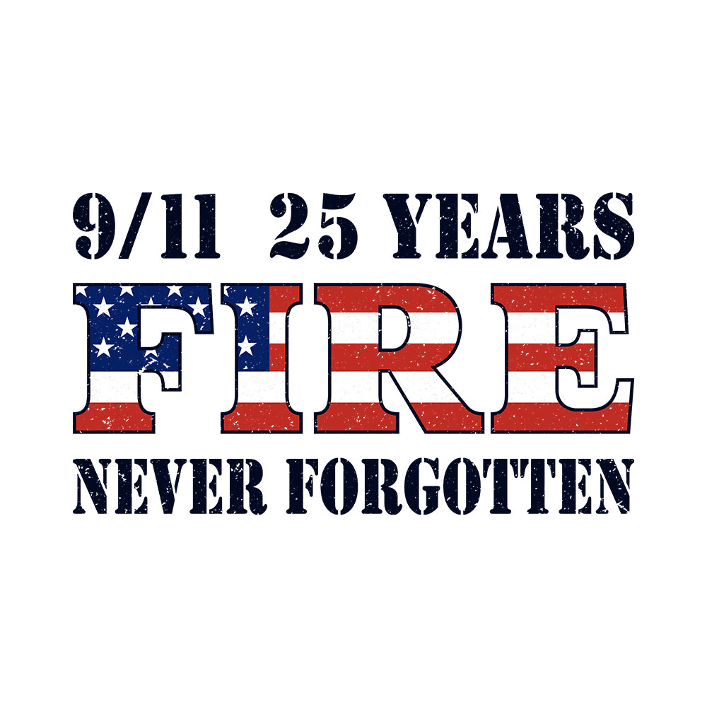 9-11 25 Years Never Forgotten Fire White Tee
