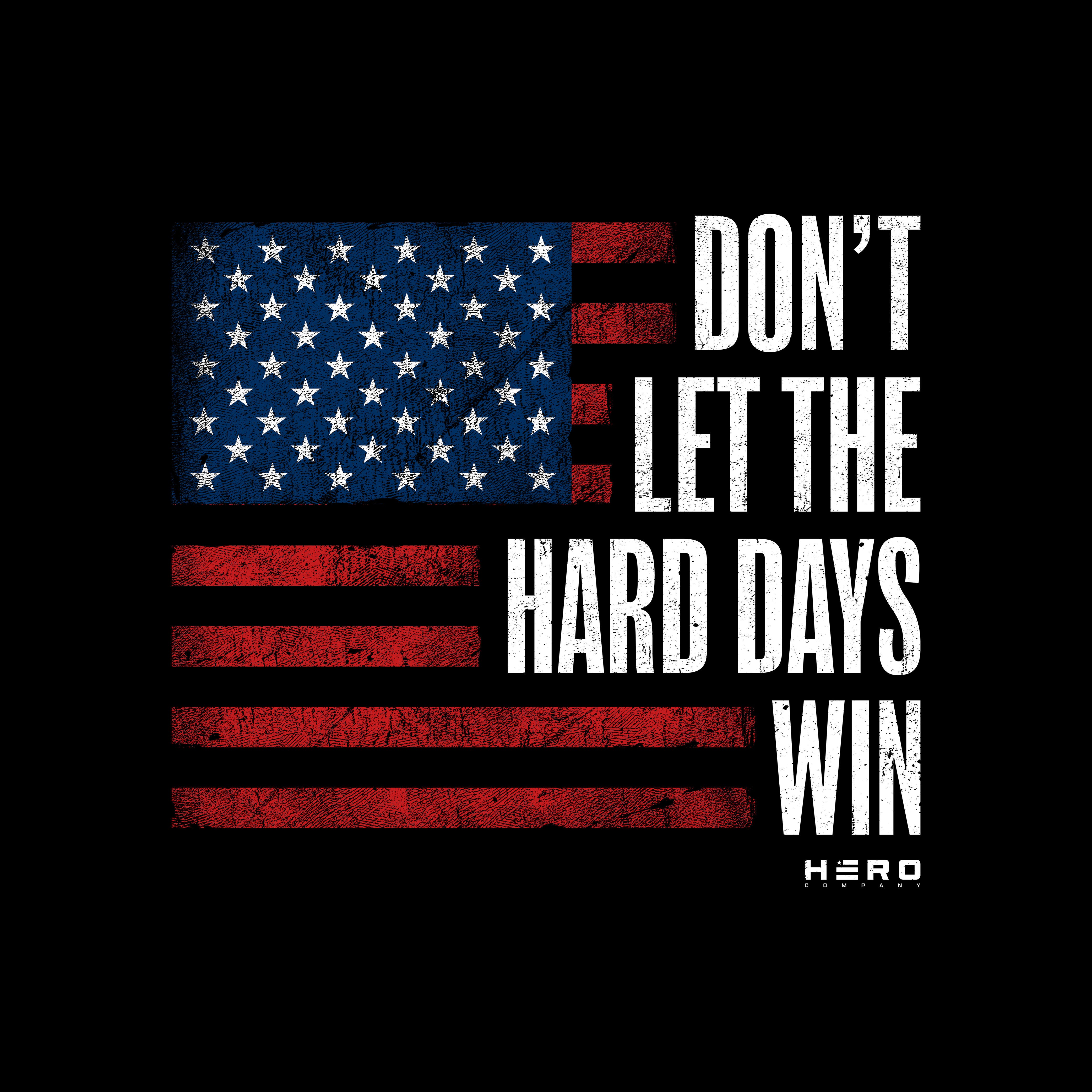 Hero Company Men's Don't Let The Hard Days Win Flag Black Tee - Shepherd Black Tee - Helps Pair Veterans With A Service Dog or Shelter Dog