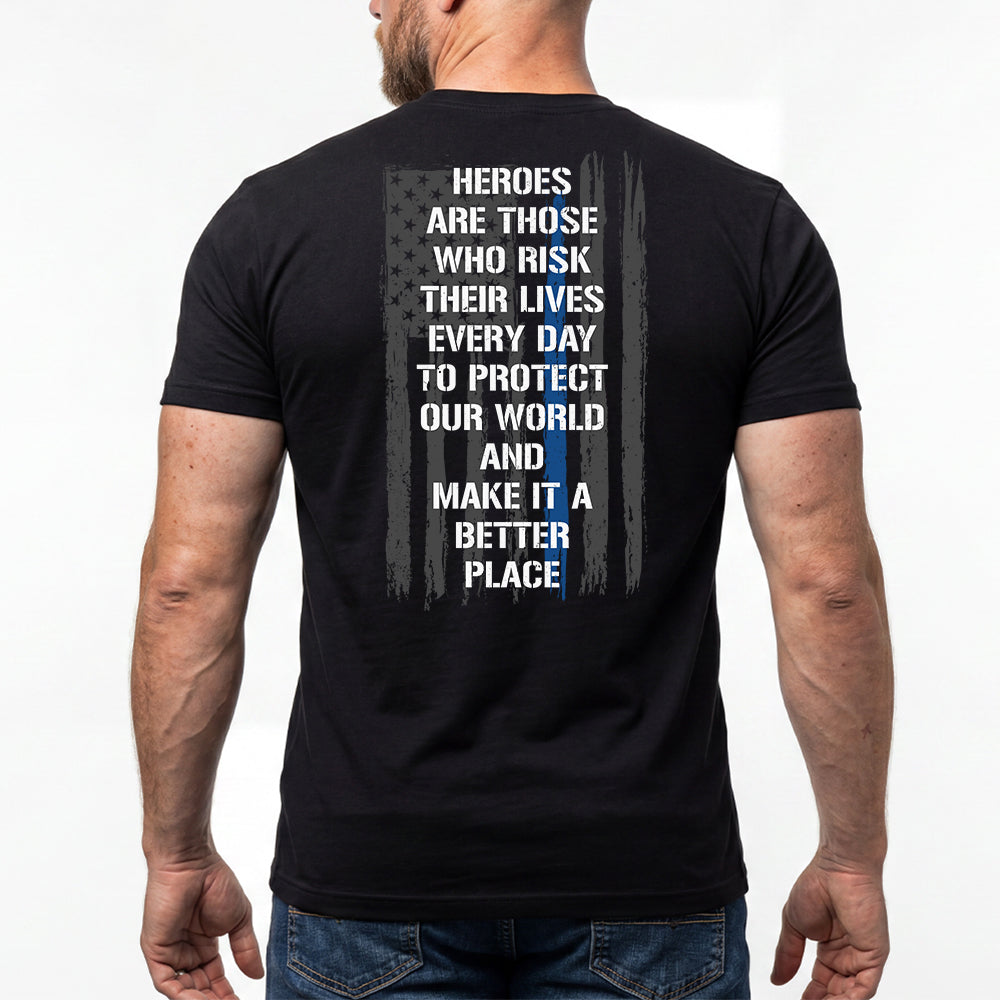 Back The Blue - Heroes Are Those Who Risk Their Lives Everyday Black Tee