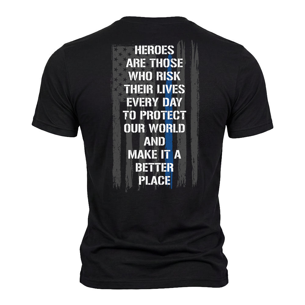 Back The Blue - Heroes Are Those Who Risk Their Lives Everyday Black Tee
