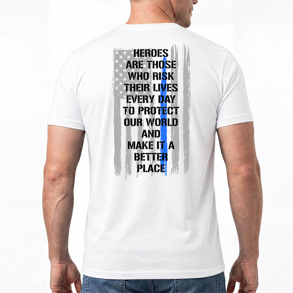 Heroes Are Those Who Risk Their Lives Everyday White Tee