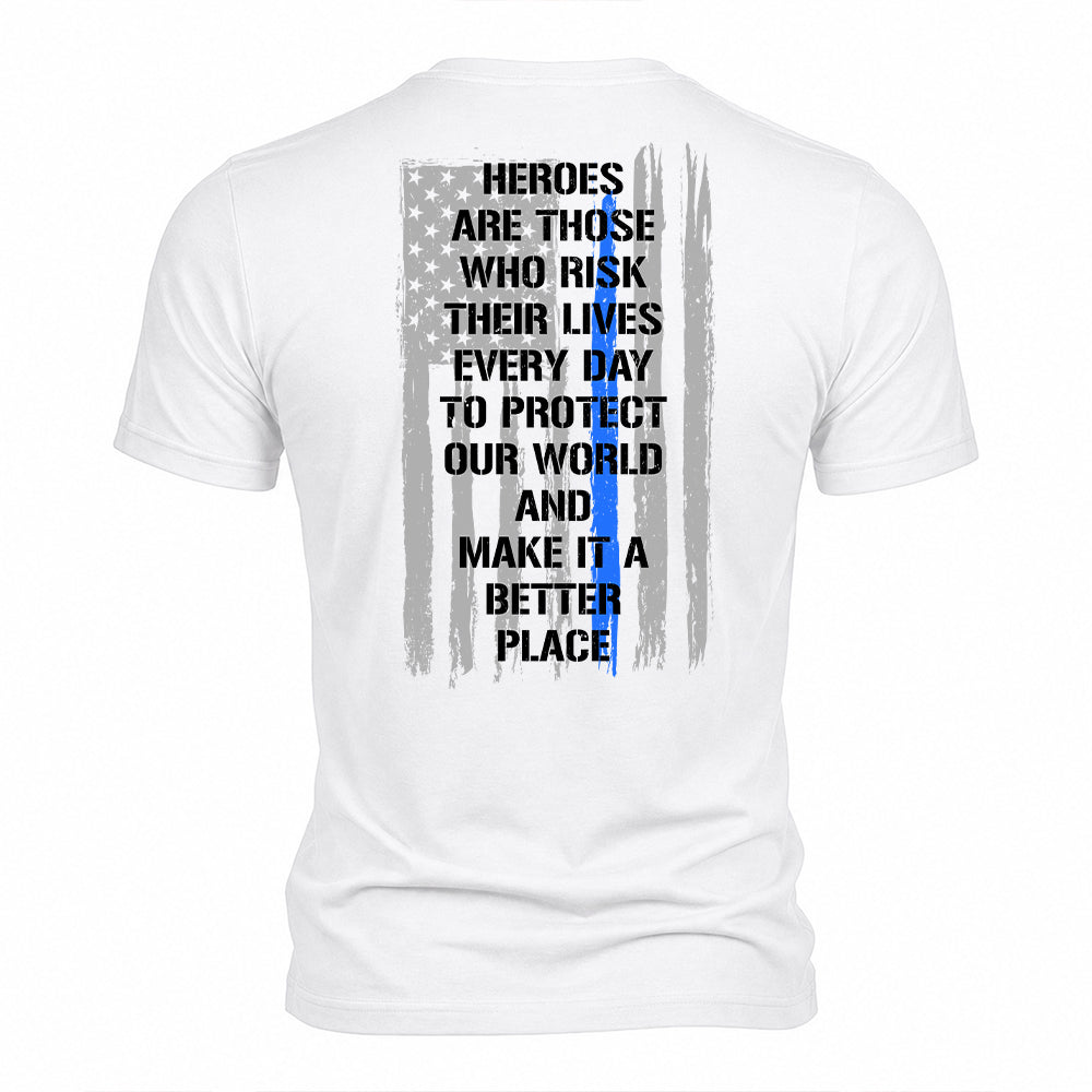 Heroes Are Those Who Risk Their Lives Everyday White Tee