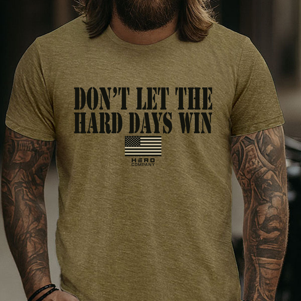 Hero Company Men's Don't Let The Hard Days Win Military Green Tee - Helps Pair Veterans With A Service Dog or Shelter Dog
