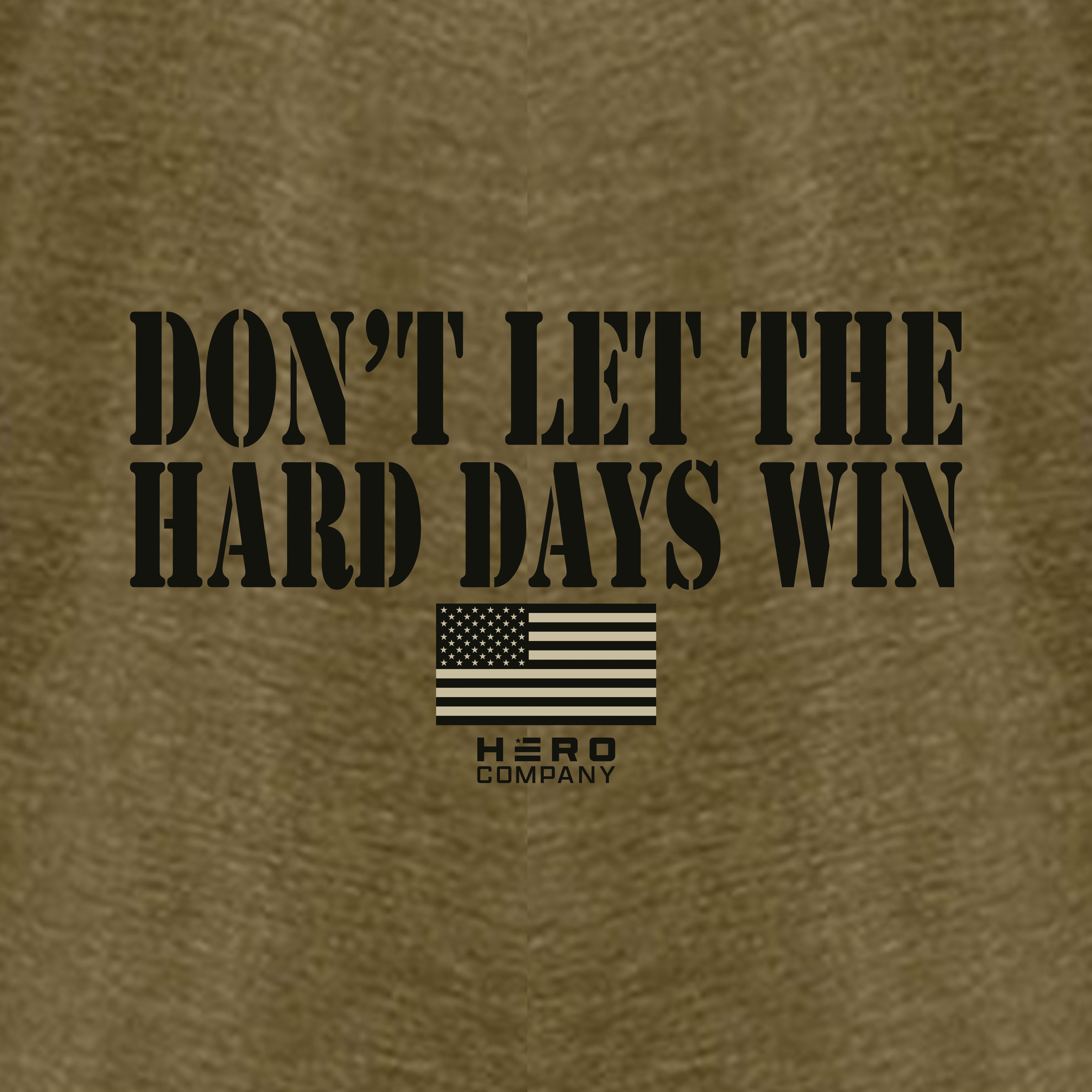 Hero Company Men's Don't Let The Hard Days Win Military Green Tee - Helps Pair Veterans With A Service Dog or Shelter Dog