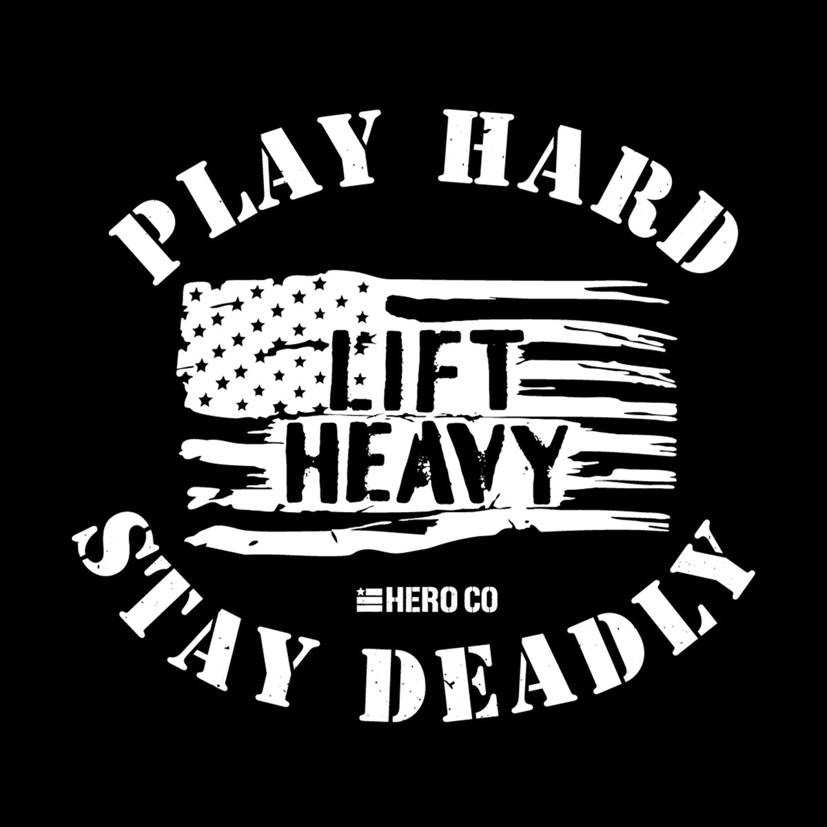 Hero Company Men&#39;s Play Hard Lift Heavy Stay Deadly Black Tee - Helps Pair Veterans With A Service Dog or Shelter Dog