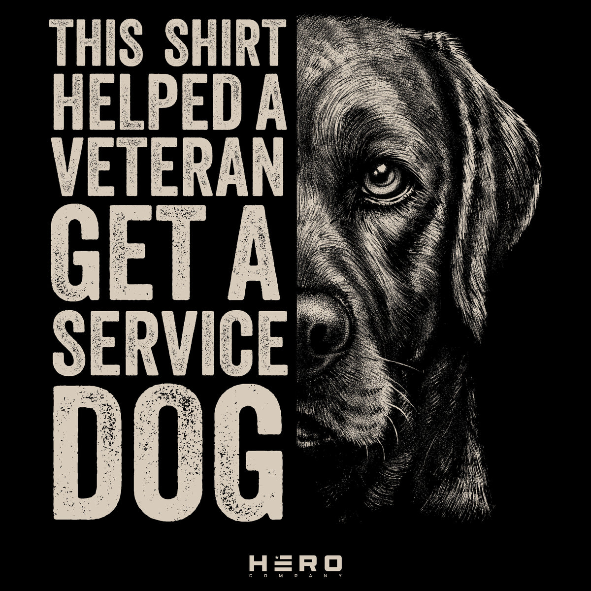 Hero Company Men&#39;s This Shirt Helped A Veteran Get A Service Dog Black Tee LARGE &amp; X-LARGE ONLY- Helps Pair Veterans With A Service Dog or Shelter Dog