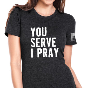 Hero Company - You Serve I Pray Women's Tee: Helps Pair Veterans With A Service Dog or Shelter Dog